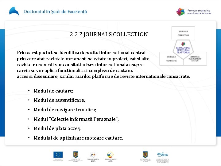 2. 2. 2 JOURNALS COLLECTION Prin acest pachet se identifica depozitul informational central prin