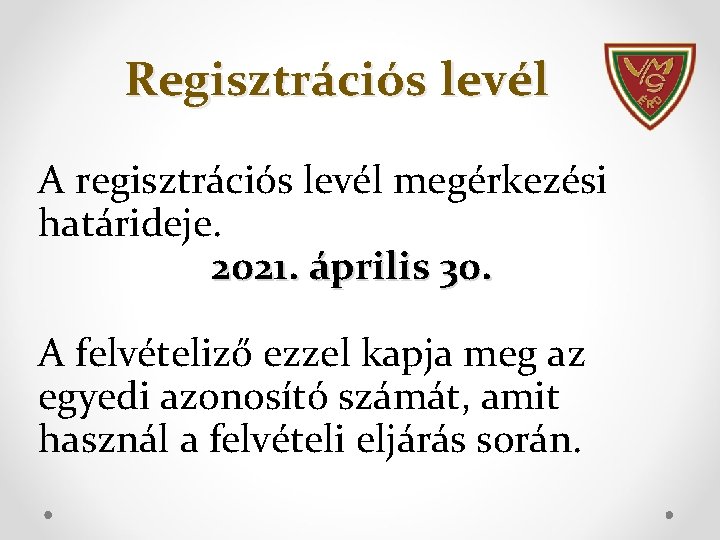 Regisztrációs levél A regisztrációs levél megérkezési határideje. 2021. április 30. A felvételiző ezzel kapja