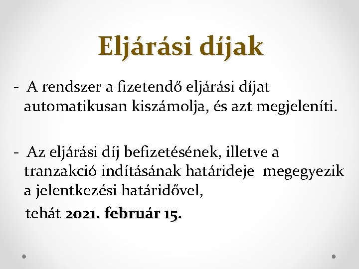 Eljárási díjak - A rendszer a fizetendő eljárási díjat automatikusan kiszámolja, és azt megjeleníti.