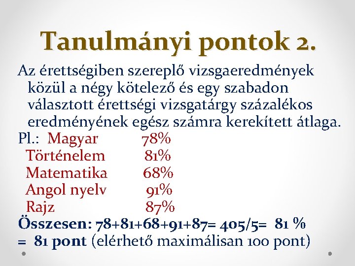 Tanulmányi pontok 2. Az érettségiben szereplő vizsgaeredmények közül a négy kötelező és egy szabadon