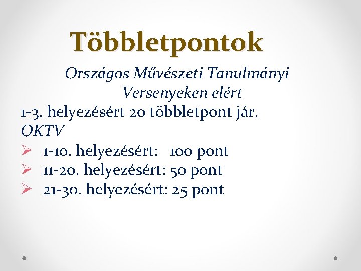 Többletpontok Országos Művészeti Tanulmányi Versenyeken elért 1 -3. helyezésért 20 többletpont jár. OKTV Ø