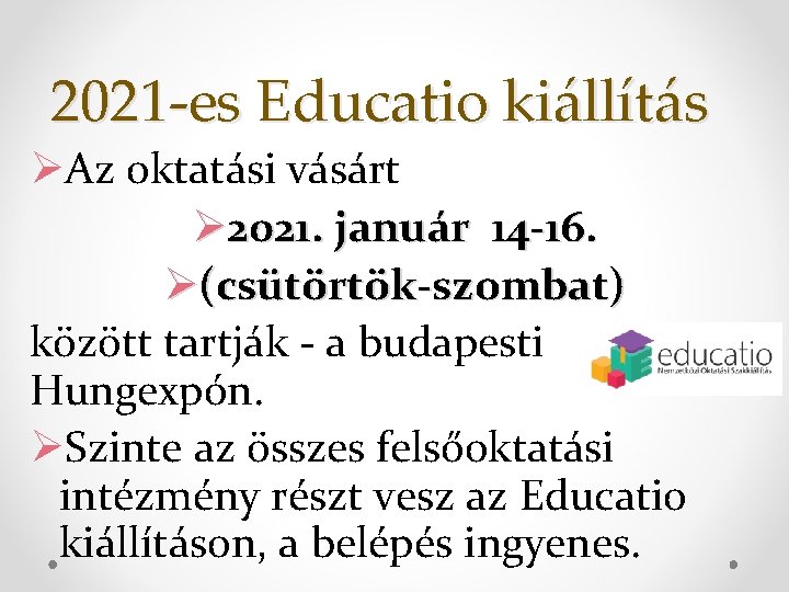 2021 -es Educatio kiállítás ØAz oktatási vásárt Ø 2021. január 14 -16. Ø(csütörtök-szombat) között