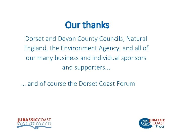 Our thanks Dorset and Devon County Councils, Natural England, the Environment Agency, and all