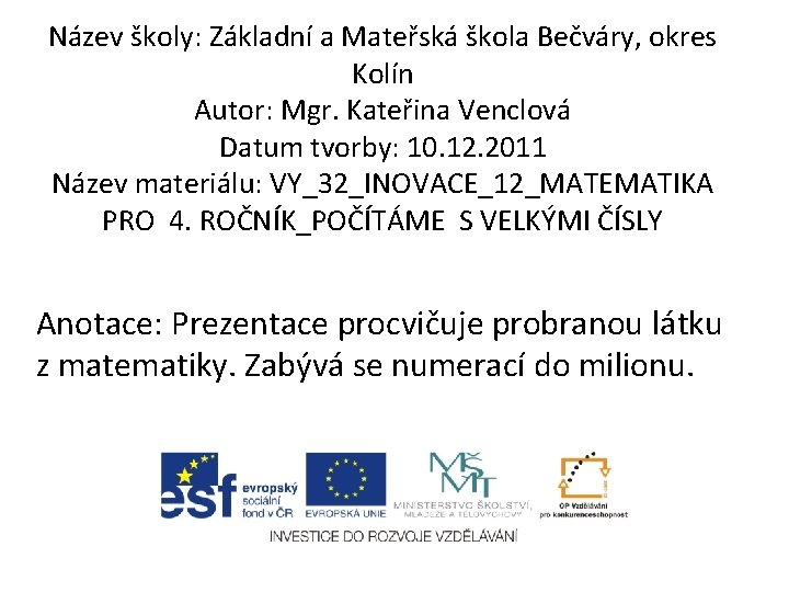 Název školy: Základní a Mateřská škola Bečváry, okres Kolín Autor: Mgr. Kateřina Venclová Datum