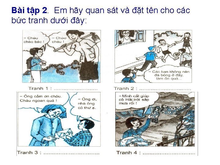 Bài tập 2. Em hãy quan sát và đặt tên cho các bức tranh