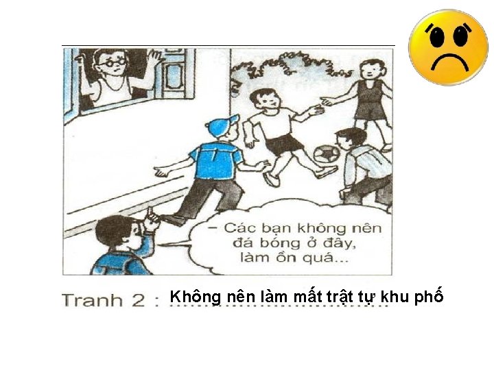 Không nên làm mất trật tự khu phố 