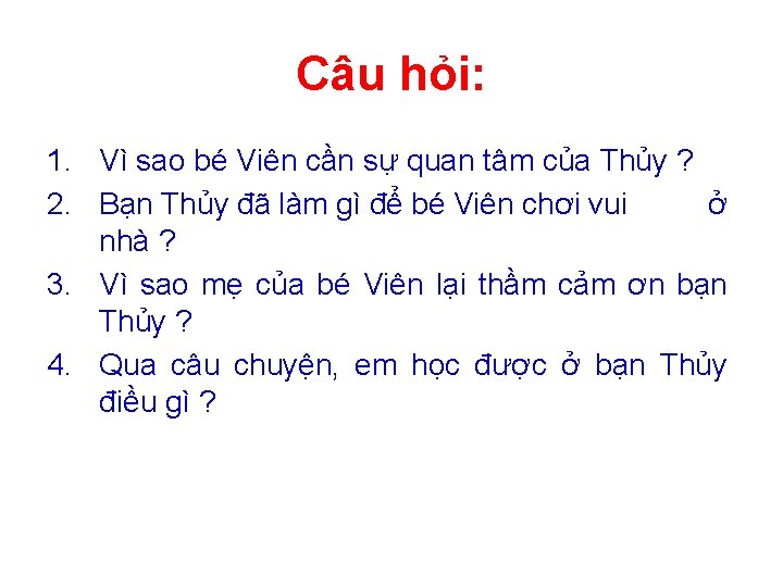 Câu hỏi: 1. Vì sao bé Viên cần sự quan tâm của Thủy ?