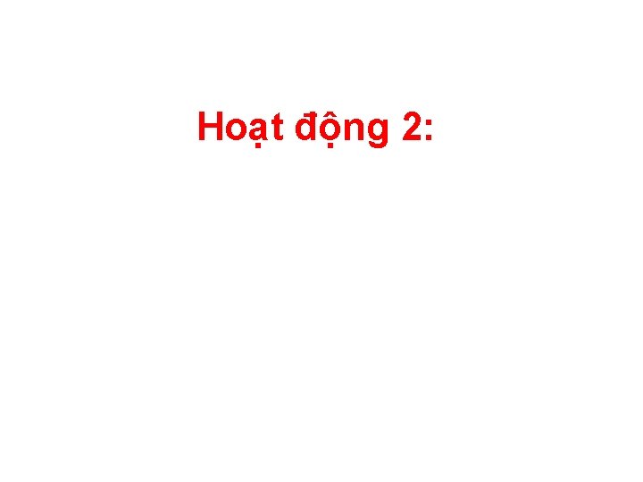 Hoạt động 2: 