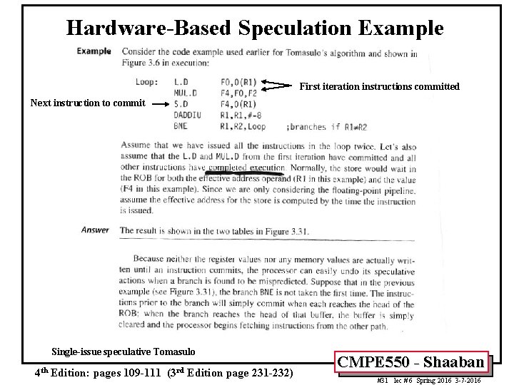 Hardware-Based Speculation Example First iteration instructions committed Next instruction to commit Single-issue speculative Tomasulo