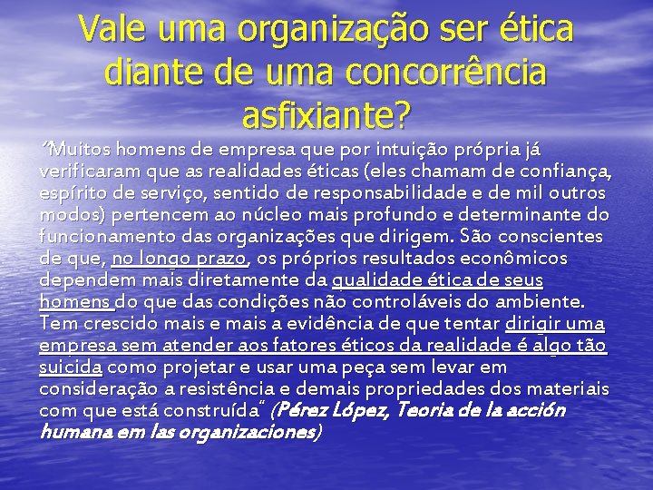 Vale uma organização ser ética diante de uma concorrência asfixiante? “Muitos homens de empresa