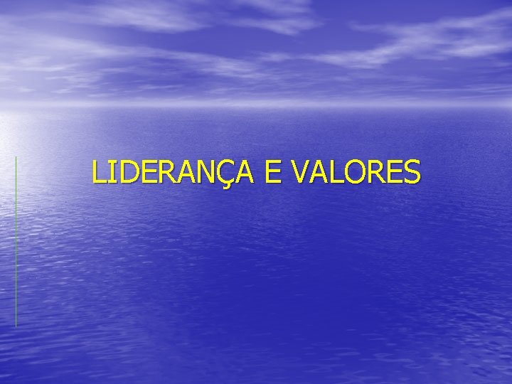 LIDERANÇA E VALORES 