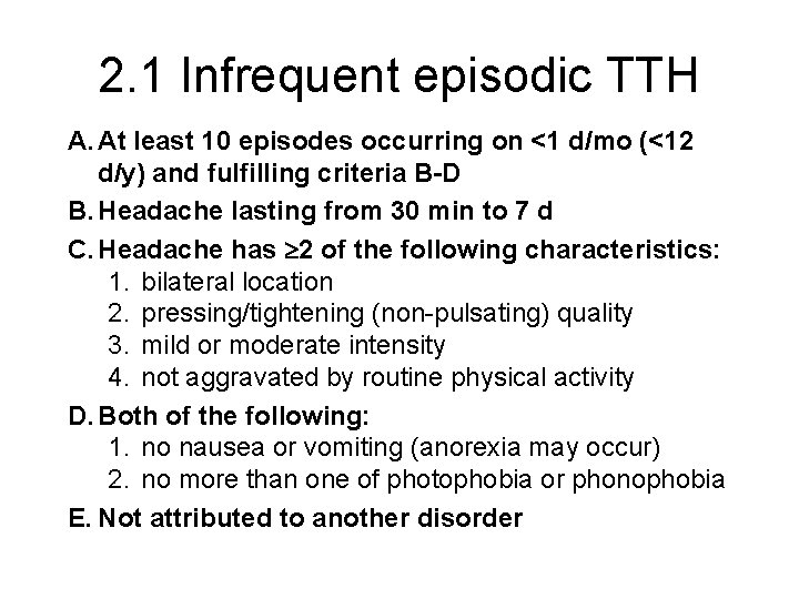 2. 1 Infrequent episodic TTH A. At least 10 episodes occurring on <1 d/mo