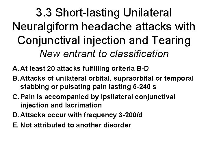 3. 3 Short-lasting Unilateral Neuralgiform headache attacks with Conjunctival injection and Tearing New entrant