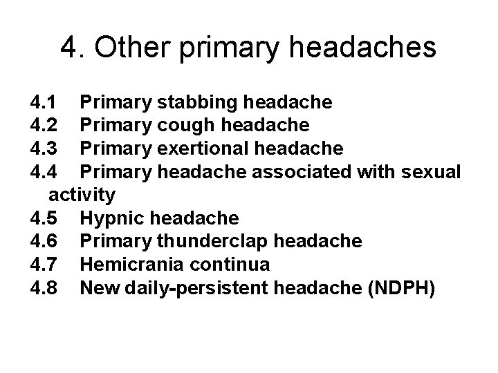 4. Other primary headaches 4. 1 Primary stabbing headache 4. 2 Primary cough headache