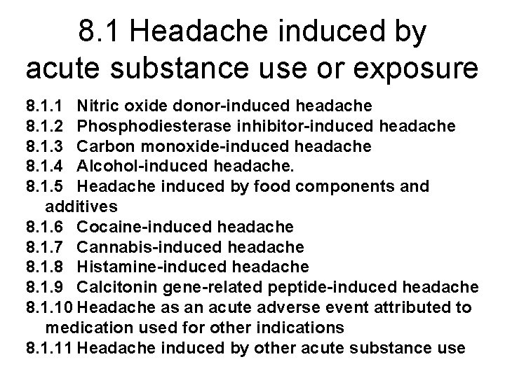 8. 1 Headache induced by acute substance use or exposure 8. 1. 1 Nitric