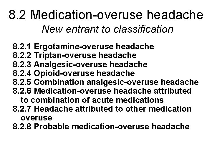 8. 2 Medication-overuse headache New entrant to classification 8. 2. 1 Ergotamine-overuse headache 8.