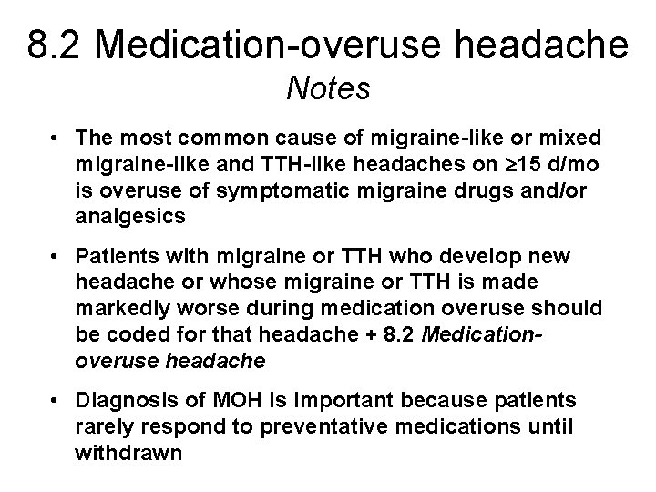 8. 2 Medication-overuse headache Notes • The most common cause of migraine-like or mixed