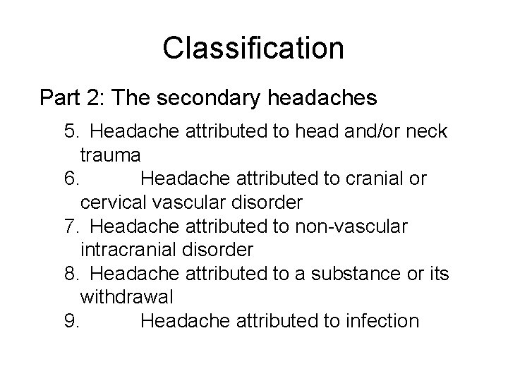 Classification Part 2: The secondary headaches 5. Headache attributed to head and/or neck trauma