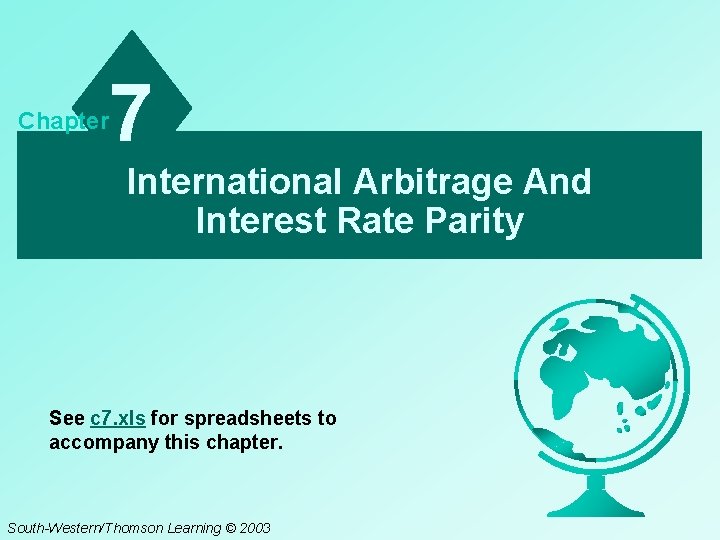 Chapter 7 International Arbitrage And Interest Rate Parity See c 7. xls for spreadsheets