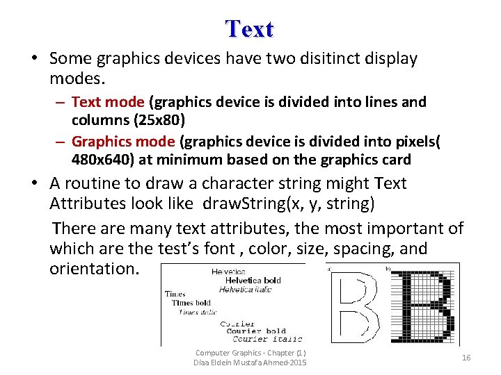 Text • Some graphics devices have two disitinct display modes. – Text mode (graphics