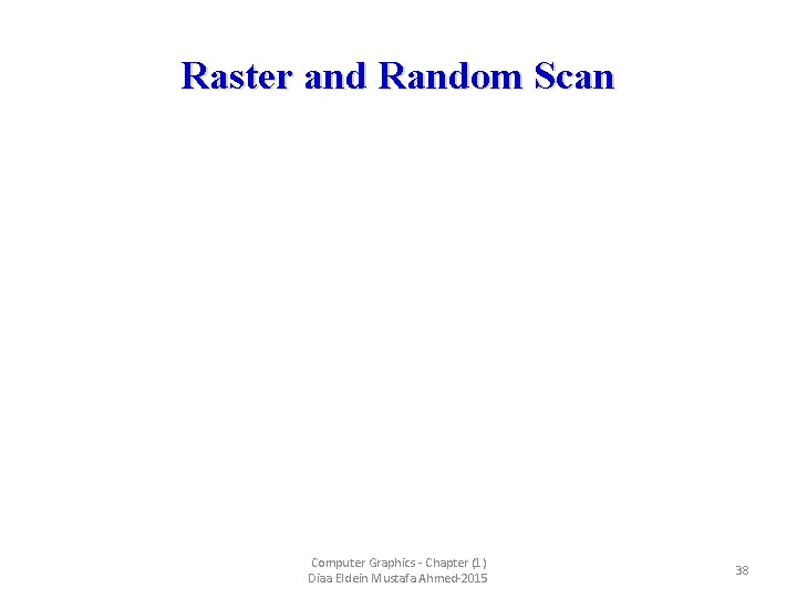 Raster and Random Scan Computer Graphics - Chapter (1) Diaa Eldein Mustafa Ahmed-2015 38