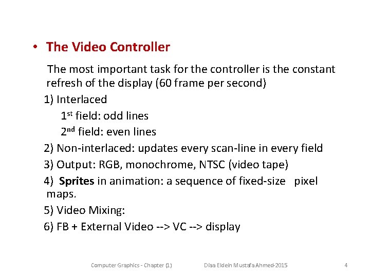  • The Video Controller The most important task for the controller is the