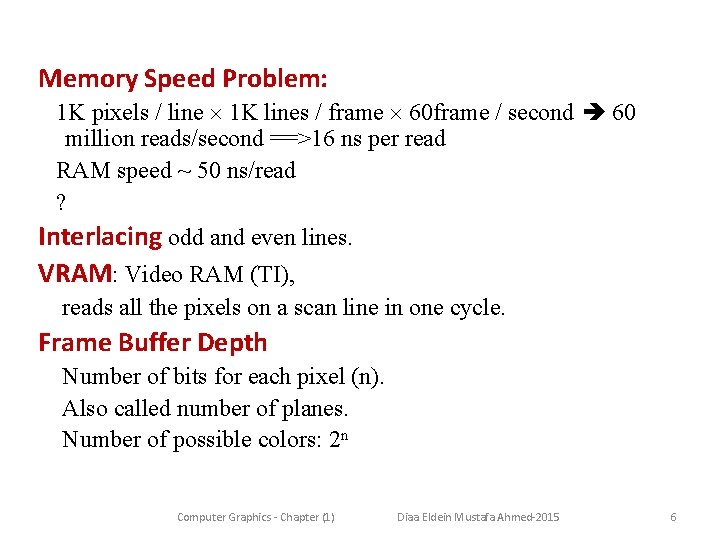 Memory Speed Problem: 1 K pixels / line 1 K lines / frame 60