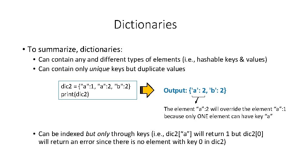 Dictionaries • To summarize, dictionaries: • Can contain any and different types of elements