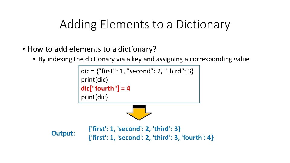 Adding Elements to a Dictionary • How to add elements to a dictionary? •