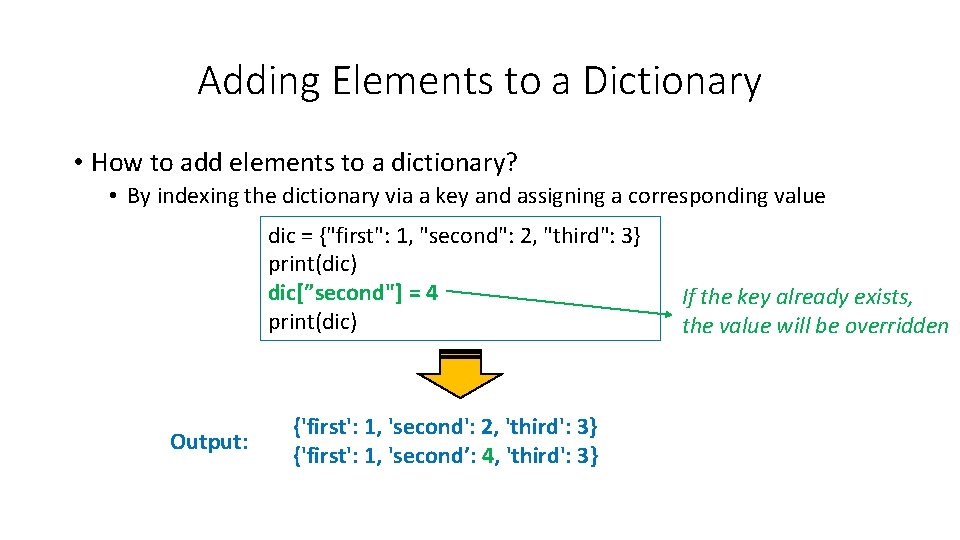 Adding Elements to a Dictionary • How to add elements to a dictionary? •