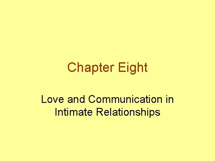 Chapter Eight Love and Communication in Intimate Relationships 