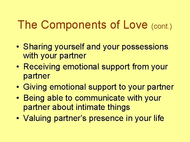 The Components of Love (cont. ) • Sharing yourself and your possessions with your