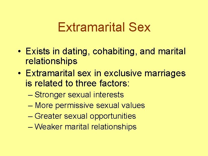 Extramarital Sex • Exists in dating, cohabiting, and marital relationships • Extramarital sex in