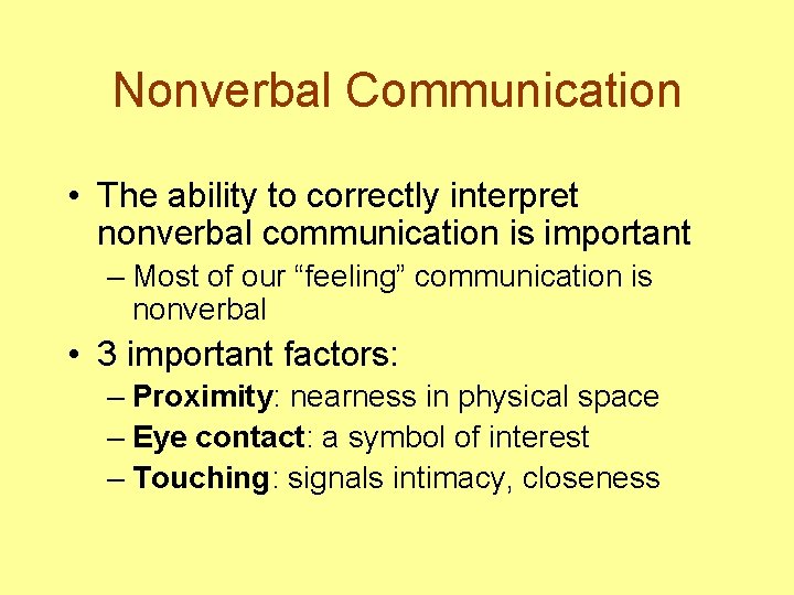 Nonverbal Communication • The ability to correctly interpret nonverbal communication is important – Most