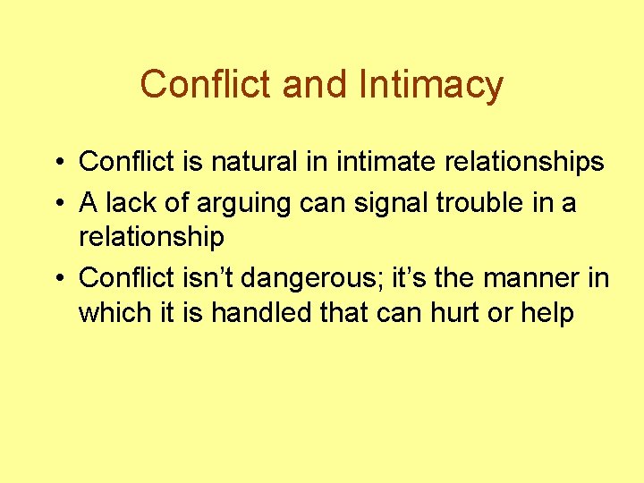 Conflict and Intimacy • Conflict is natural in intimate relationships • A lack of