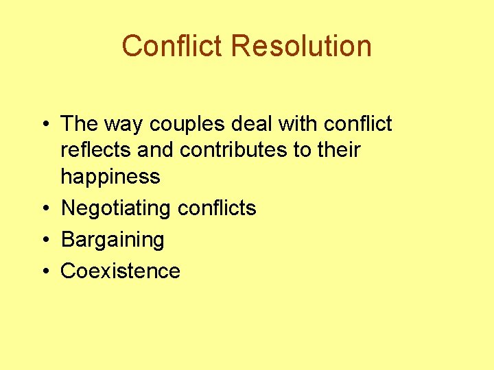 Conflict Resolution • The way couples deal with conflict reflects and contributes to their