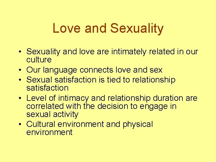 Love and Sexuality • Sexuality and love are intimately related in our culture •