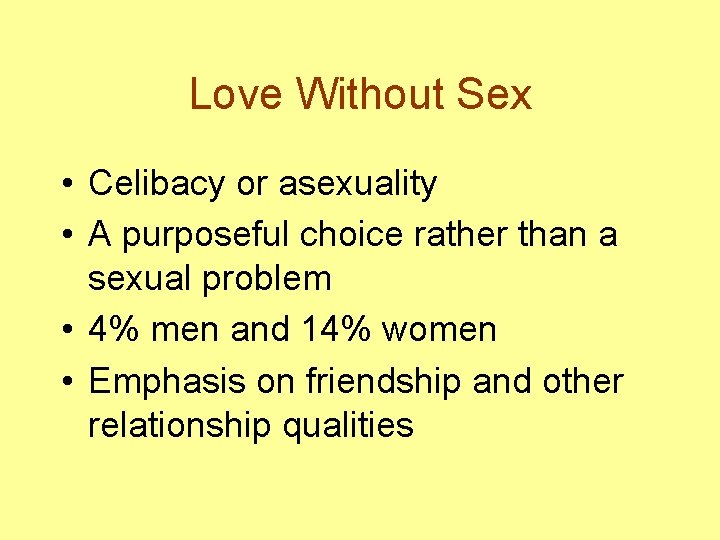 Love Without Sex • Celibacy or asexuality • A purposeful choice rather than a