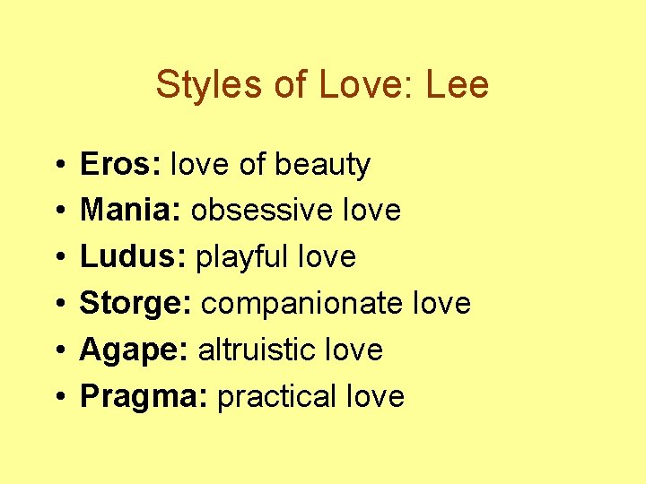 Styles of Love: Lee • • • Eros: love of beauty Mania: obsessive love