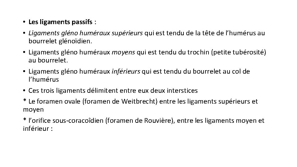  • Les ligaments passifs : • Ligaments gléno huméraux supérieurs qui est tendu