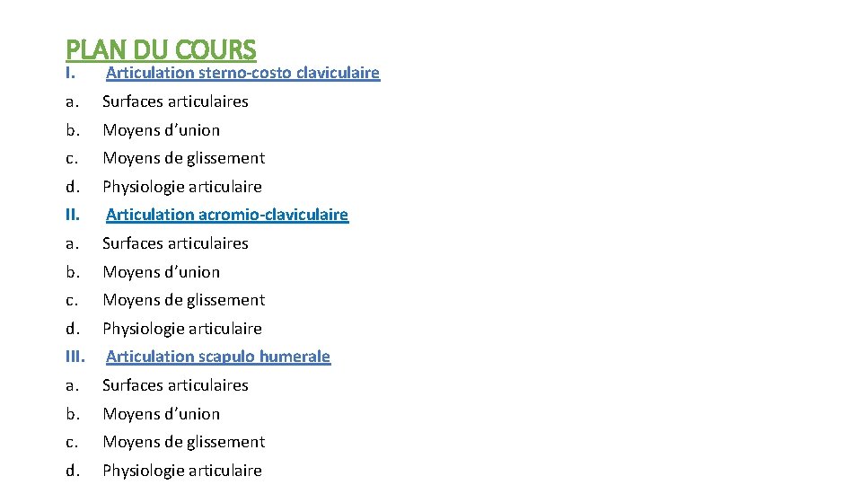 PLAN DU COURS I. Articulation sterno-costo claviculaire a. Surfaces articulaires b. Moyens d’union c.