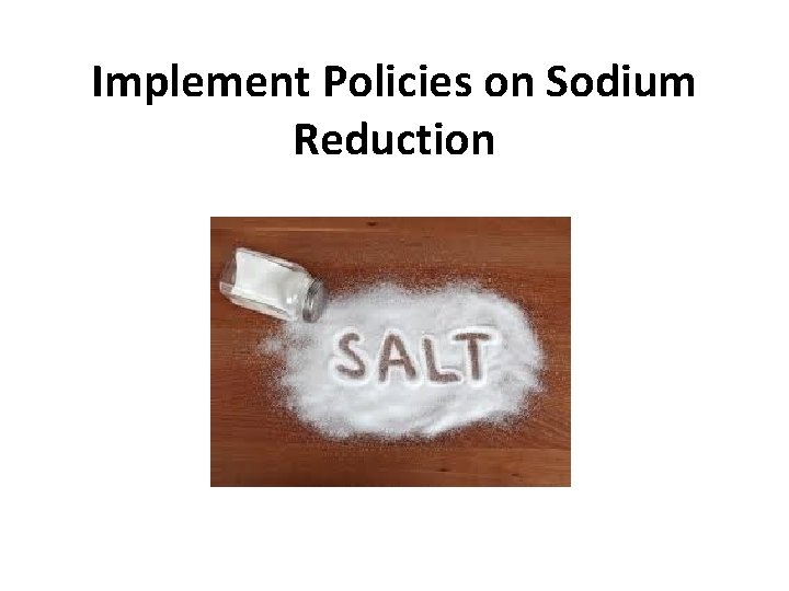 Implement Policies on Sodium Reduction 