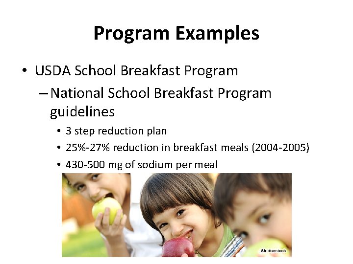 Program Examples • USDA School Breakfast Program – National School Breakfast Program guidelines •