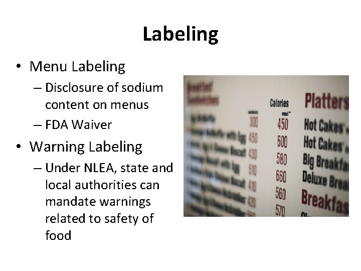 Labeling • Menu Labeling – Disclosure of sodium content on menus – FDA Waiver