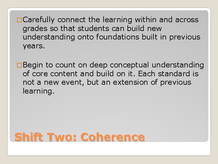 � Carefully connect the learning within and across grades so that students can build