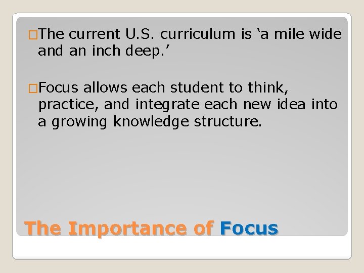 �The current U. S. curriculum is ‘a mile wide and an inch deep. ’
