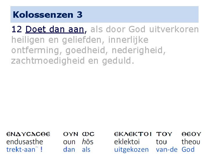 Kolossenzen 3 12 Doet dan aan, als door God uitverkoren heiligen en geliefden, innerlijke