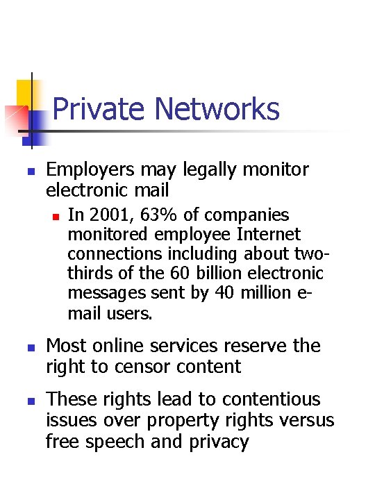 Private Networks n Employers may legally monitor electronic mail n n n In 2001,