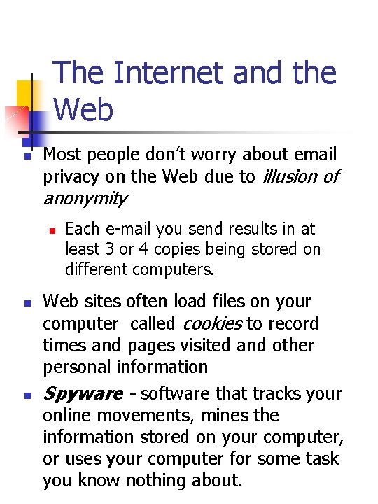 The Internet and the Web n Most people don’t worry about email privacy on