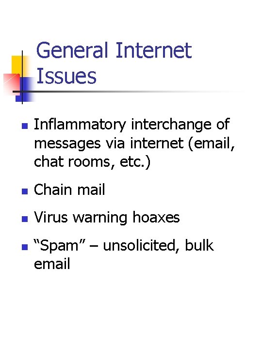 General Internet Issues n Inflammatory interchange of messages via internet (email, chat rooms, etc.